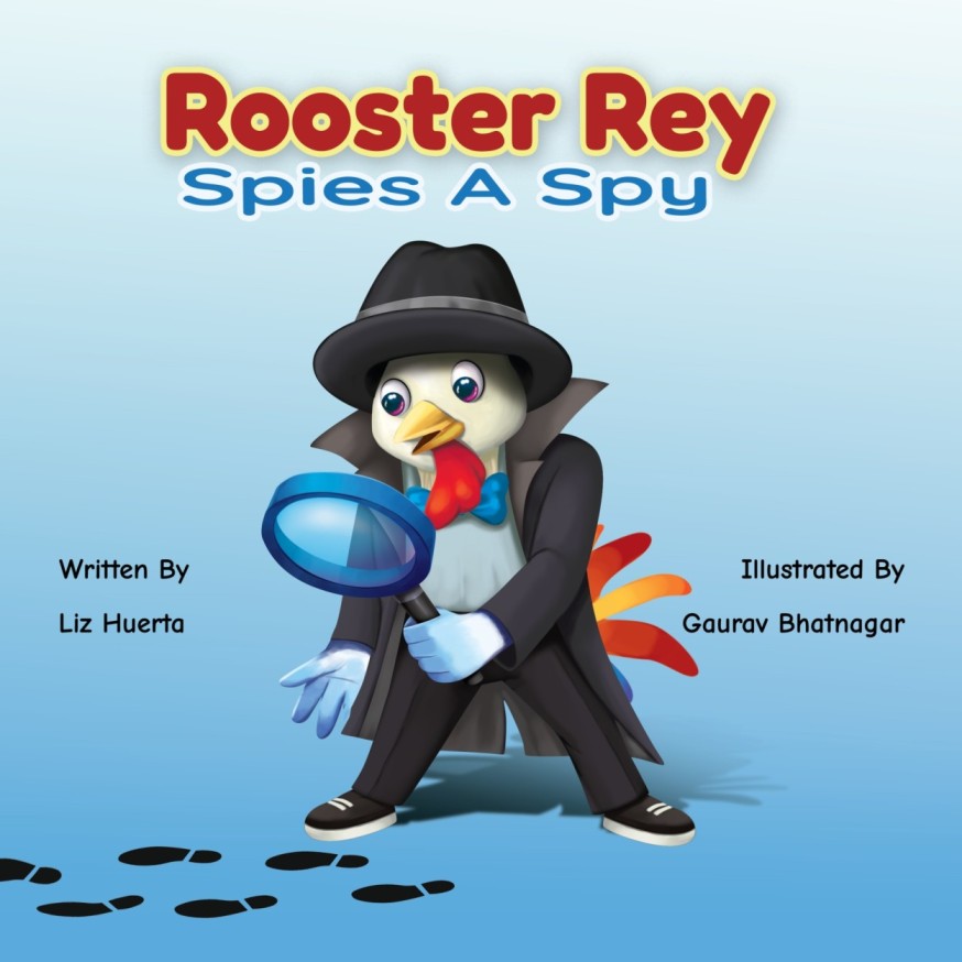 Rooster Rey Spies a Spy &mdash; children&rsquo;s book illustrated by Gaurav Bhatnagar
